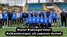 Niyazi Kabaoglu’ndan Kalkanderespor alt yapısına destek