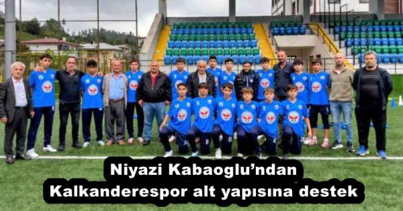 Niyazi Kabaoglu’ndan Kalkanderespor alt yapısına destek