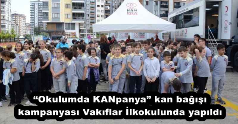 “Okulumda KANpanya” kan bağışı kampanyası Vakıflar İlkokulunda yapıldı