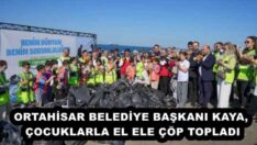 ORTAHİSAR BELEDİYE BAŞKANI KAYA, ÇOCUKLARLA EL ELE ÇÖP TOPLADI