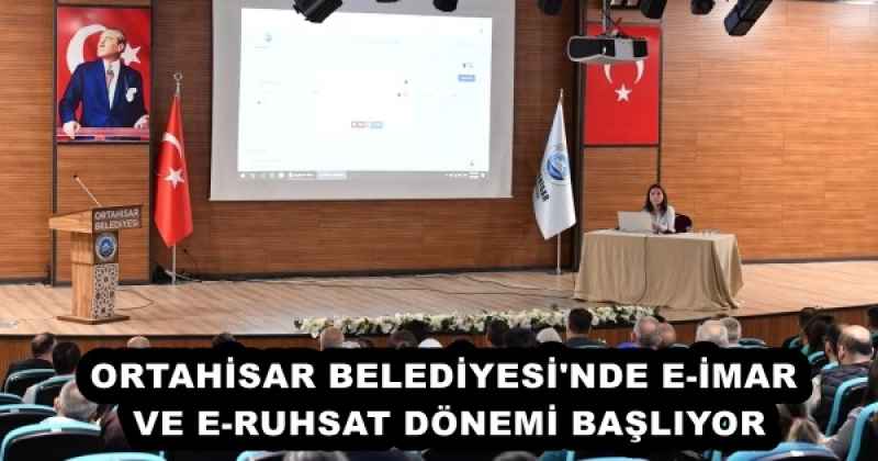 ORTAHİSAR BELEDİYESİ'NDE E-İMAR VE E-RUHSAT DÖNEMİ BAŞLIYOR