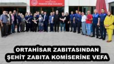 ORTAHİSAR ZABITASINDAN ŞEHİT ZABITA KOMİSERİNE VEFA 