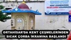 ORTAHİSAR’DA KENT ÇEŞMELERİNDEN SICAK ÇORBA İKRAMINA BAŞLANDI