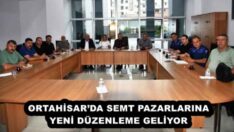ORTAHİSAR’DA SEMT PAZARLARINA YENİ DÜZENLEME GELİYOR