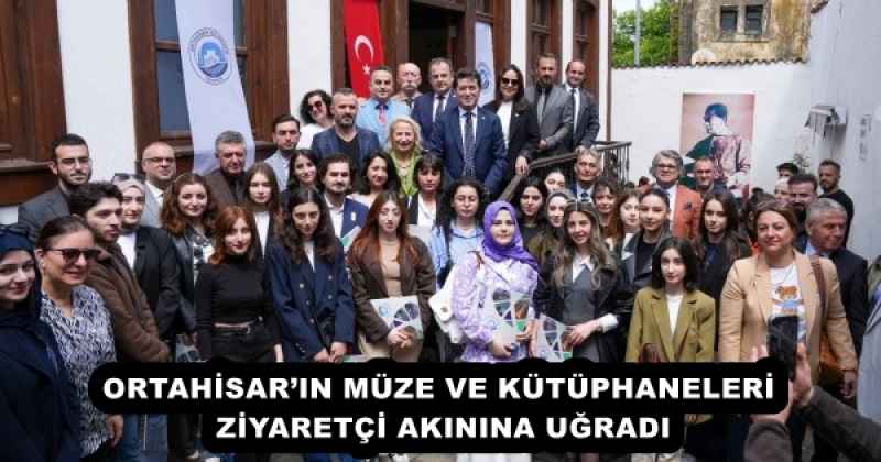 ORTAHİSAR’IN MÜZE VE KÜTÜPHANELERİ ZİYARETÇİ AKININA UĞRADI