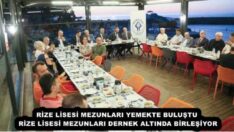 RİZE LİSESİ MEZUNLARI YEMEKTE BULUŞTU RİZE LİSESİ MEZUNLARI DERNEK ALTINDA BİRLEŞİYOR