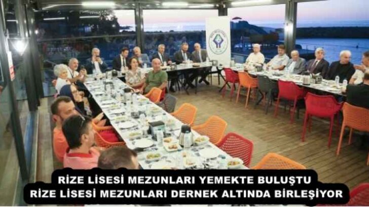 RİZE LİSESİ MEZUNLARI YEMEKTE BULUŞTU RİZE LİSESİ MEZUNLARI DERNEK ALTINDA BİRLEŞİYOR