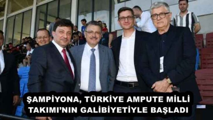 ŞAMPİYONA, TÜRKİYE AMPUTE MİLLİ TAKIMI’NIN GALİBİYETİYLE BAŞLADI