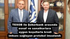 TESOB ile Şekerbank arasında esnaf ve sanatkarlara uygun koşullarla kredi imkanı sağlayan protokol imzalandı