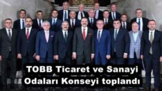 TOBB Ticaret ve Sanayi Odaları Konseyi toplandı