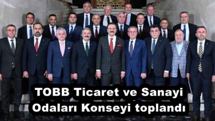 TOBB Ticaret ve Sanayi Odaları Konseyi toplandı