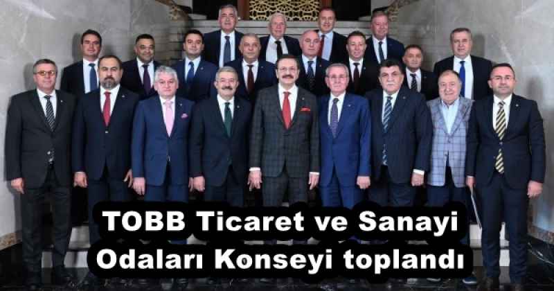TOBB Ticaret ve Sanayi Odaları Konseyi toplandı