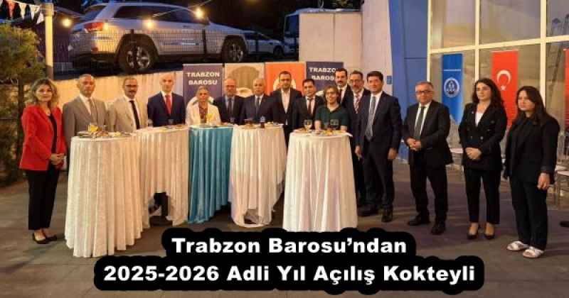 Trabzon Barosu’ndan 2025-2026 Adli Yıl Açılış Kokteyli