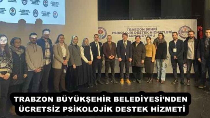 TRABZON BÜYÜKŞEHİR BELEDİYESİ’NDEN ÜCRETSİZ PSİKOLOJİK DESTEK HİZMETİ