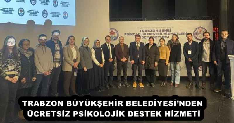 TRABZON BÜYÜKŞEHİR BELEDİYESİ’NDEN ÜCRETSİZ PSİKOLOJİK DESTEK HİZMETİ