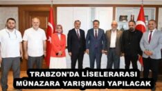 TRABZON’DA LİSELERARASI MÜNAZARA YARIŞMASI YAPILACAK