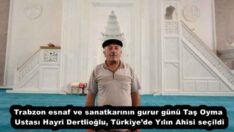 Trabzon esnaf ve sanatkarının gurur günü Taş Oyma Ustası Hayri Dertlioğlu, Türkiye’de Yılın Ahisi seçildi