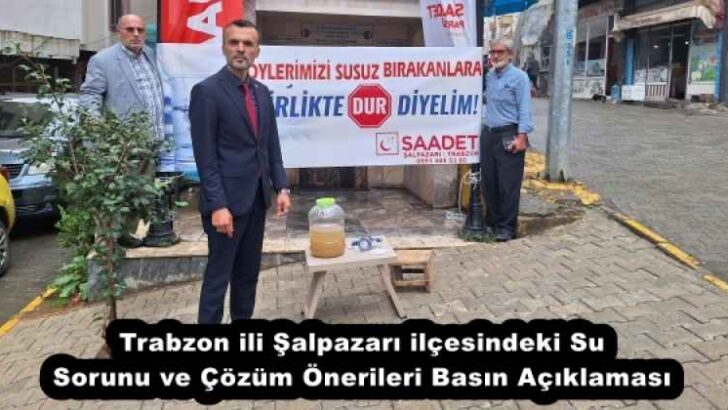 Trabzon ili Şalpazarı ilçesindeki Su Sorunu ve Çözüm Önerileri Basın Açıklaması