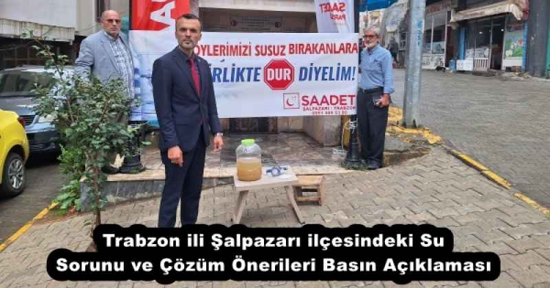 Trabzon ili Şalpazarı ilçesindeki Su Sorunu ve Çözüm Önerileri Basın Açıklaması
