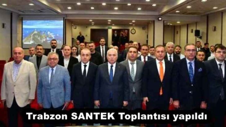 Trabzon SANTEK Toplantısı yapıldı