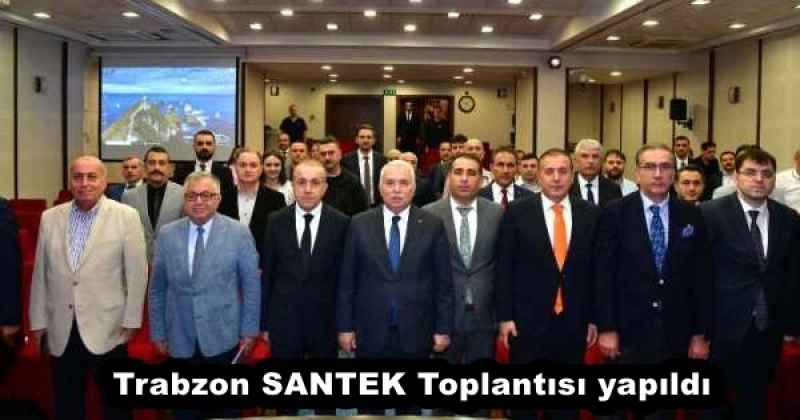 Trabzon SANTEK Toplantısı yapıldı