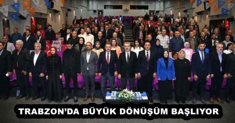 TRABZON’DA BÜYÜK DÖNÜŞÜM BAŞLIYOR