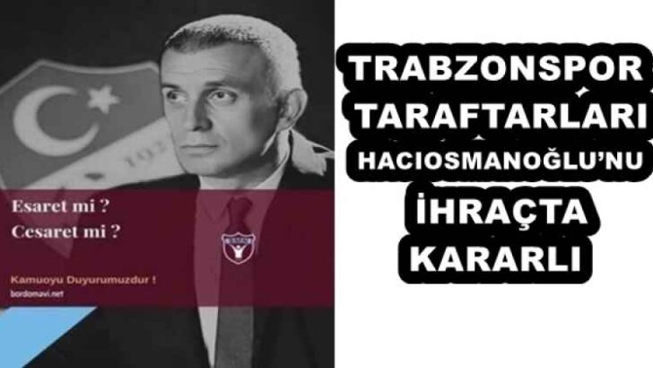 TRABZONSPOR TARAFTARLARI HACIOSMANOĞLU’NU İHRAÇTA KARARLI