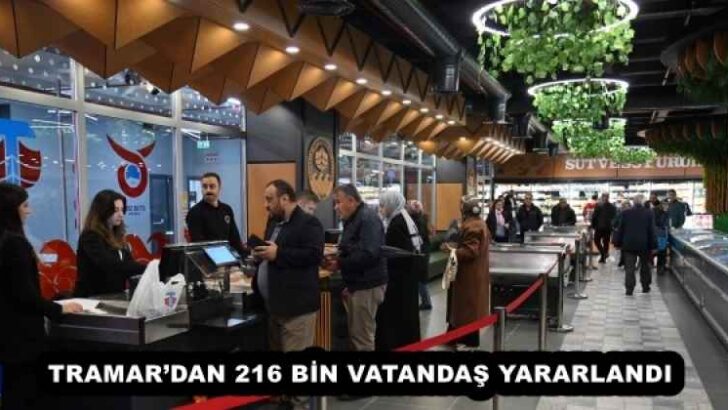 TRAMAR’DAN 216 BİN VATANDAŞ YARARLANDI