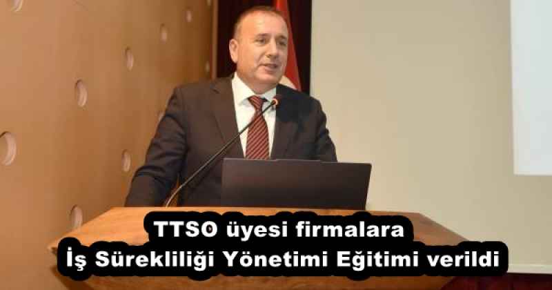 ttso_uyesi_firmalara_is_surekliligi_yonetimi_egitimi_verildi_h54765_3d9ad TTSO üyesi firmalara İş Sürekliliği Yönetimi Eğitimi verildi