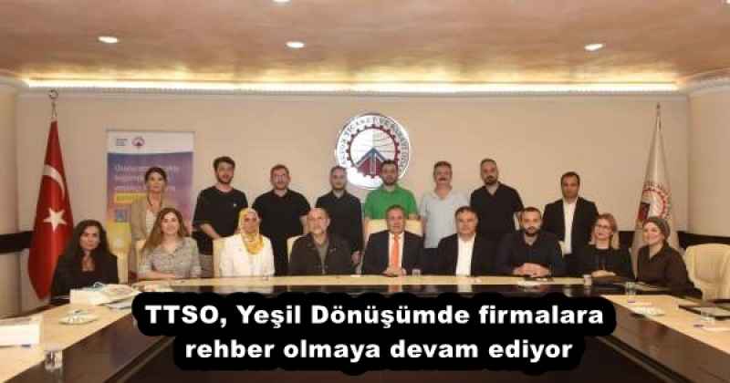 TTSO, Yeşil Dönüşümde firmalara rehber olmaya devam ediyor