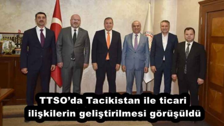 TTSO’da Tacikistan ile ticari ilişkilerin geliştirilmesi görüşüldü