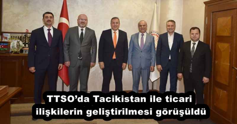 TTSO’da Tacikistan ile ticari ilişkilerin geliştirilmesi görüşüldü