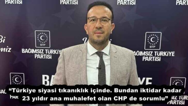 “Türkiye siyasi tıkanıklık içinde. Bundan iktidar kadar 23 yıldır ana muhalefet olan CHP de sorumlu”