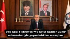 Vali Aziz Yıldırım’ın “19 Eylül Gaziler Günü” münasebetiyle yayımladıkları mesajları 