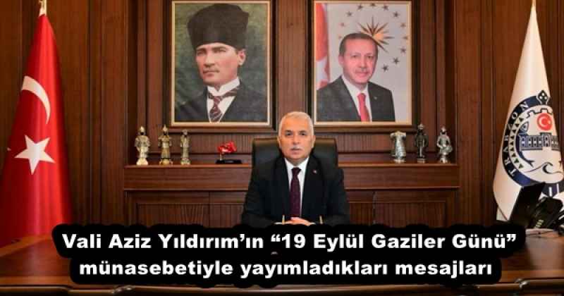 vali_aziz_yildirimin_19_eylul_gaziler_gunu_munasebetiyle_yayimladiklari_mesajlari_h54655_178f9 Vali Aziz Yıldırım’ın “19 Eylül Gaziler Günü” münasebetiyle yayımladıkları mesajları