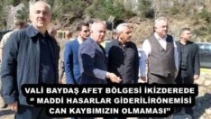 VALİ BAYDAŞ AFET BÖLGESİ İKİZDEREDE ‘’ MADDİ HASARLAR GİDERİLİRÖNEMİSİ CAN KAYBIMIZIN OLMAMASI’’