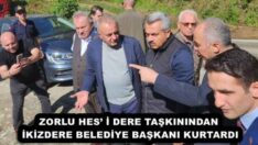 ZORLU HES’ İ DERE TAŞKININDAN İKİZDERE BELEDİYE BAŞKANI KURTARDI