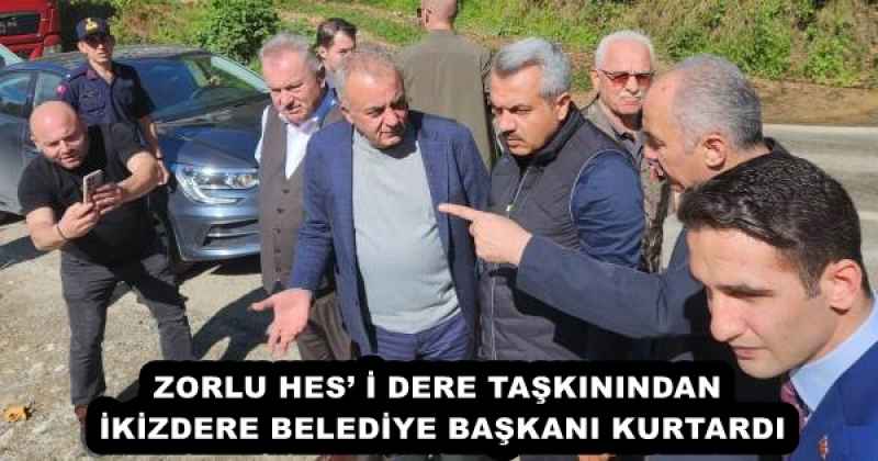 zorlu_hes_i_dere_taskinindan_ikizdere_belediye_baskani_kurtardi_h54704_9be22 ZORLU HES’ İ DERE TAŞKININDAN İKİZDERE BELEDİYE BAŞKANI KURTARDI