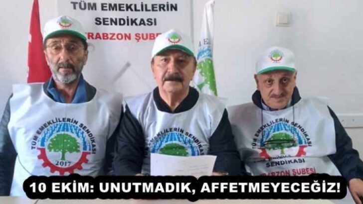10 EKİM: UNUTMADIK, AFFETMEYECEĞİZ!