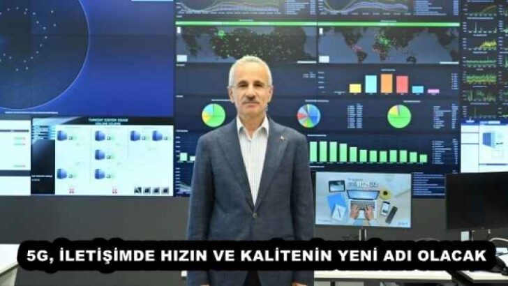 5G, İLETİŞİMDE HIZIN VE KALİTENİN YENİ ADI OLACAK