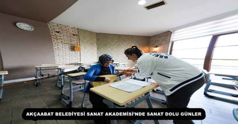 AKÇAABAT BELEDİYESİ SANAT AKADEMİSİ’NDE SANAT DOLU GÜNLER