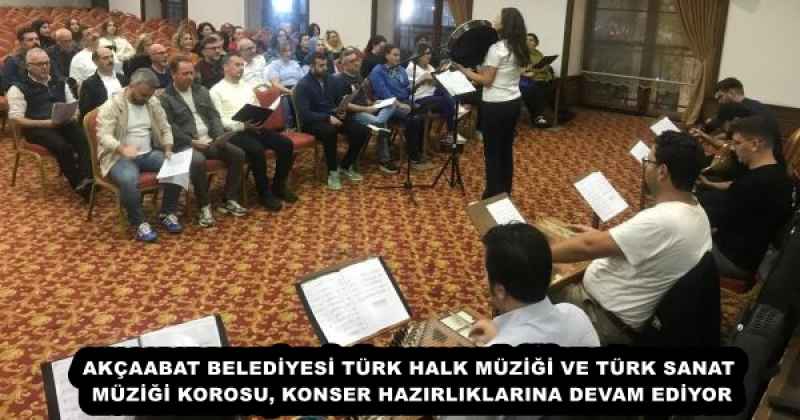 AKÇAABAT BELEDİYESİ TÜRK HALK MÜZİĞİ VE TÜRK SANAT MÜZİĞİ KOROSU, KONSER HAZIRLIKLARINA DEVAM EDİYOR