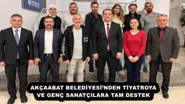 AKÇAABAT BELEDİYESİ’NDEN TİYATROYA VE GENÇ SANATÇILARA TAM DESTEK