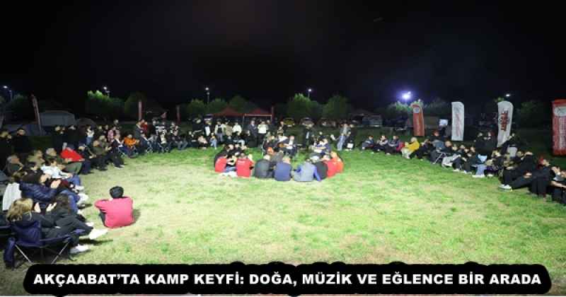 AKÇAABAT’TA KAMP KEYFİ: DOĞA, MÜZİK VE EĞLENCE BİR ARADA