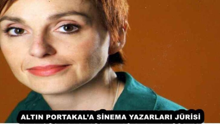 ALTIN PORTAKAL’A SİNEMA YAZARLARI JÜRİSİ