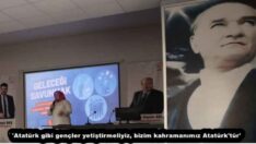 ‘Atatürk gibi gençler yetiştirmeliyiz, bizim kahramanımız Atatürk’tür’