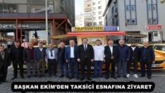 BAŞKAN EKİM’DEN TAKSİCİ ESNAFINA ZİYARET