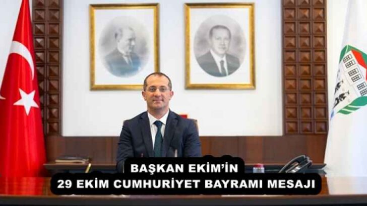 BAŞKAN EKİM’İN 29 EKİM CUMHURİYET BAYRAMI MESAJI