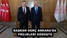 BAŞKAN GENÇ ANKARA’DA PROJELERİ GÖRÜŞTÜ