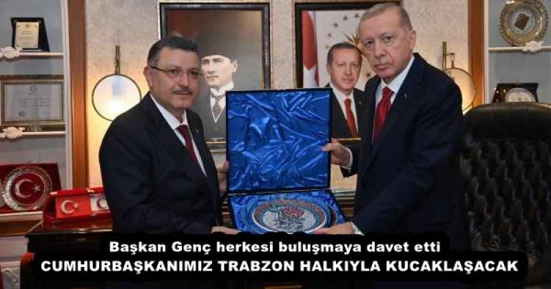 baskan_genc_herkesi_bulusmaya_davet_etti_cumhurbaskanimiz_trabzon_halkiyla_kucaklasacak_h54952_ac446 Başkan Genç herkesi buluşmaya davet etti CUMHURBAŞKANIMIZ TRABZON HALKIYLA KUCAKLAŞACAK